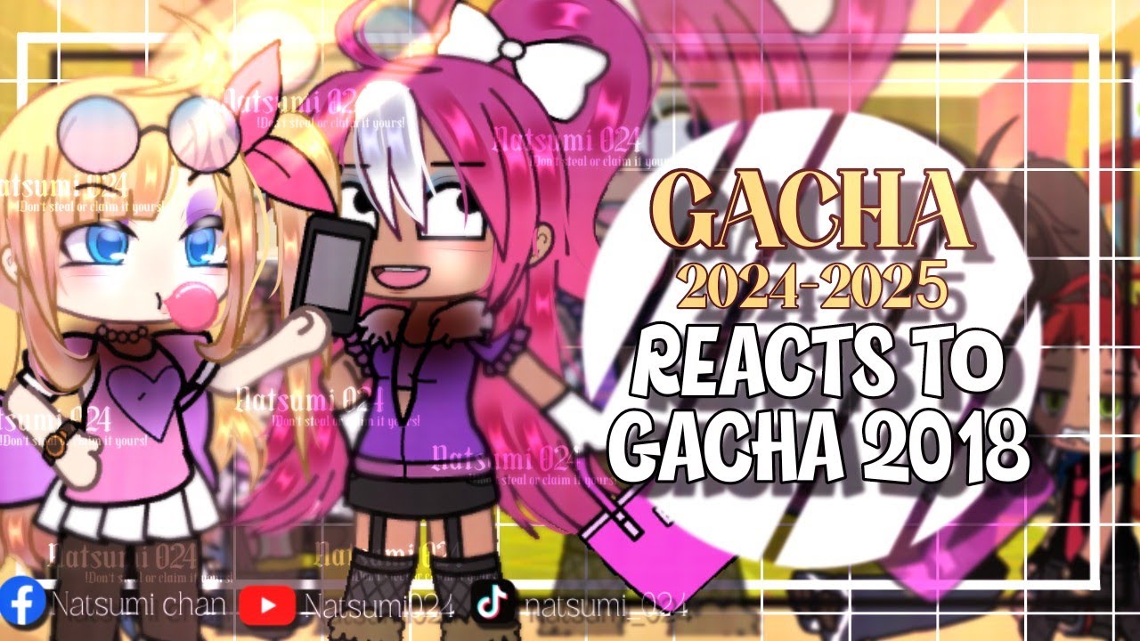GACHA FUTURE (2024-2025) REACT TO GACHA 2018  | Gacha Reaction Video | Part 1