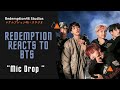 Redemption Reacts to BTS (방탄소년단) 'MIC Drop (Steve Aoki Remix)' Official MV