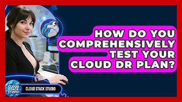 How Do You Comprehensively Test Your Cloud DR Plan? - Cloud Stack Studio