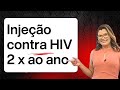 Injeção que previne HIV 2 x ao ano: Prep injetável chega ao Brasil.
