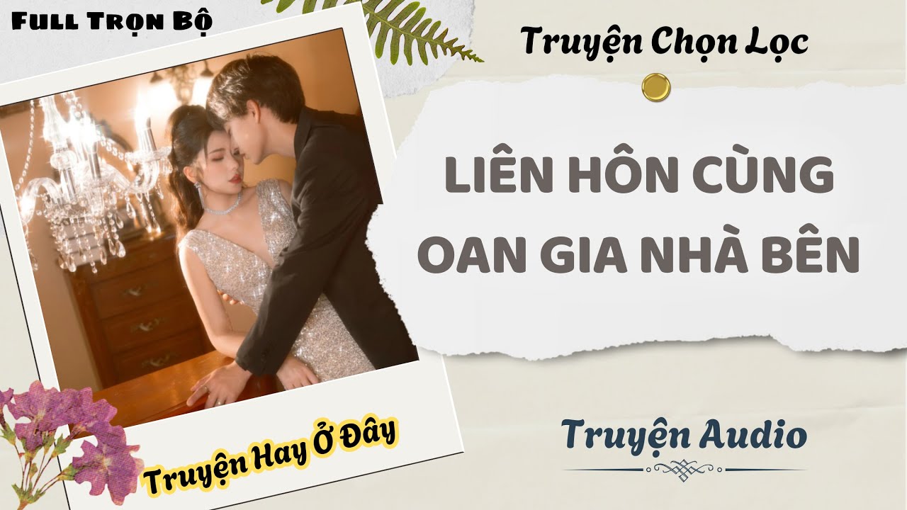 [Truyện Audio] | Liên Hôn Cùng Oan Gia Nhà Bên | DuDu Audio