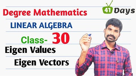 Linear algebra  II Eigen Values Eigen Vectors II Degree mathematics  II class 30
