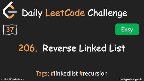 Daily #LeetCode Challenge [37]: 206. Reverse Linked List. (#linkedlist #recursion)