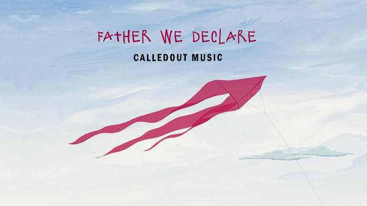 CalledOut Music - Father We Declare [Lyric Video]