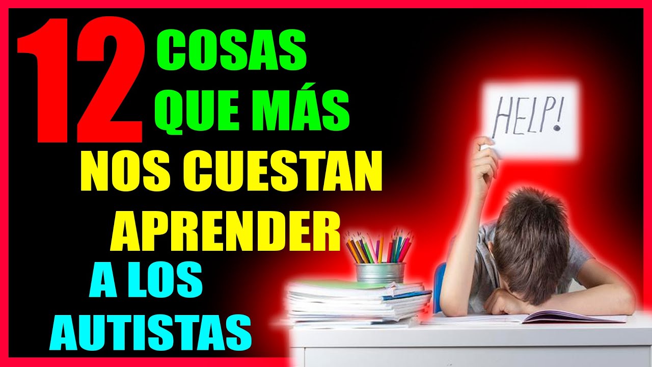 12 COSAS DIFICILES DE APRENDER para los AUTISTAS pero necesarias para SOBREVIVIR.