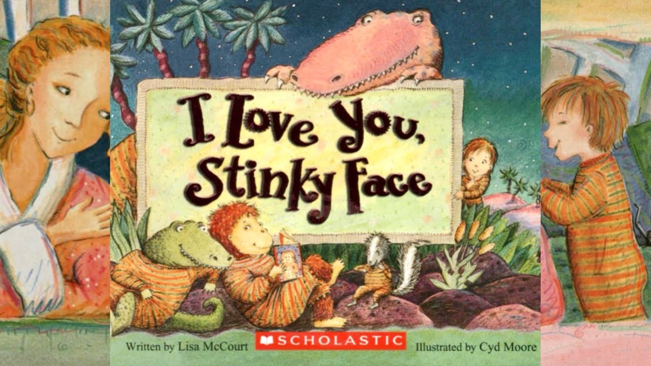I Love You Stinky Face \ By Lisa McCourt Illus. By Cyd Moore \ Children
