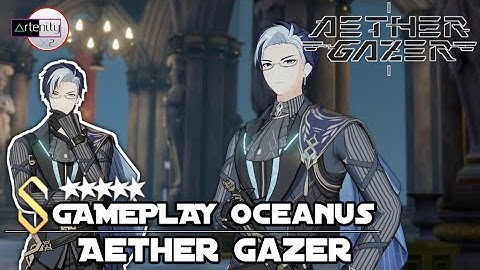 Gameplay Oceanus [S Rank Combat Battle] Aether Gazer Global