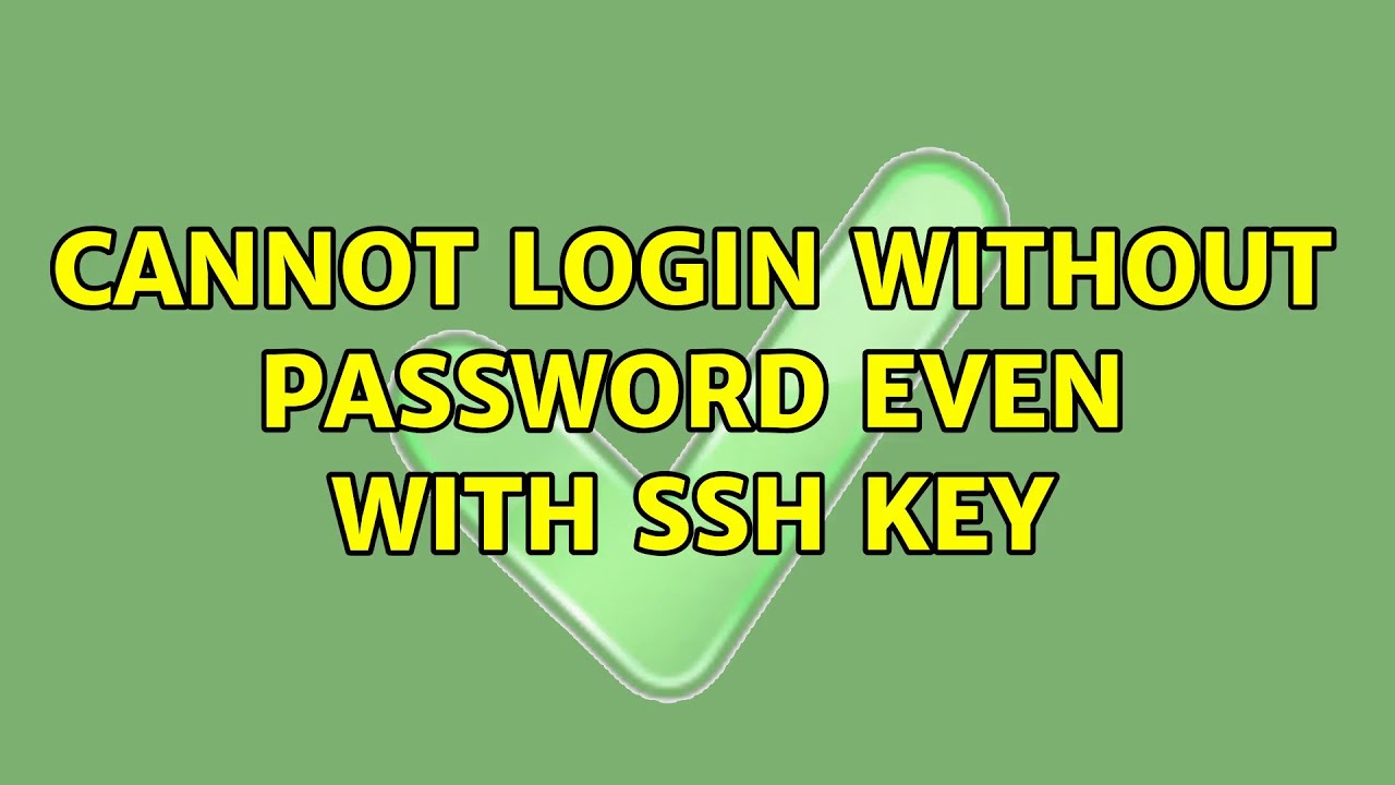 Cannot login without password even with SSH key (3 Solutions!!)