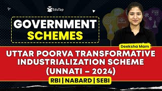 Uttar Poorva Transformative Industrialization Government Schemes 2024 |RBI, NABARD, SEBI Preparation