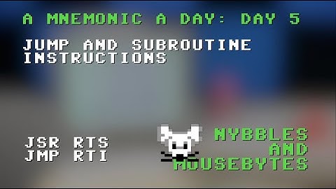 Nybbles and MouseBytes: Ep6: Jump and Subroutine Instructions