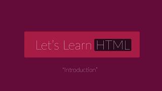 Let's Learn HTML - Introduction