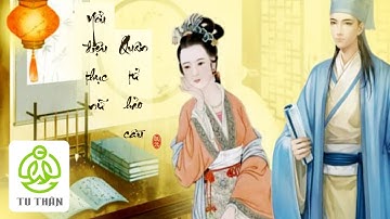 "Yểu Điệu Thục Nữ, Quân Tử Hảo Cầu" Nghĩa Là Gì? | TU THÂN