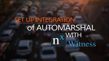 Automarshal & Nx Witness integration setup