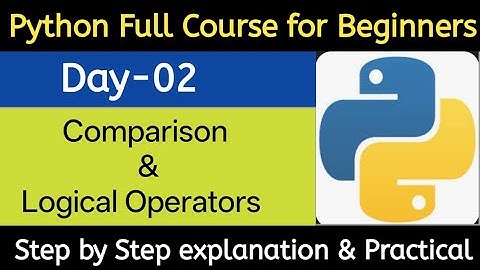 Day-02 | Python Full Course for Beginners | Comparison and Logical Operators