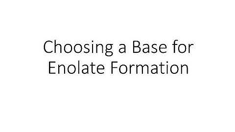 Choosing a base for enolate formation