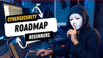 Cybersecurity Roadmap for Beginners | How to Start a Career in Cybersecurity