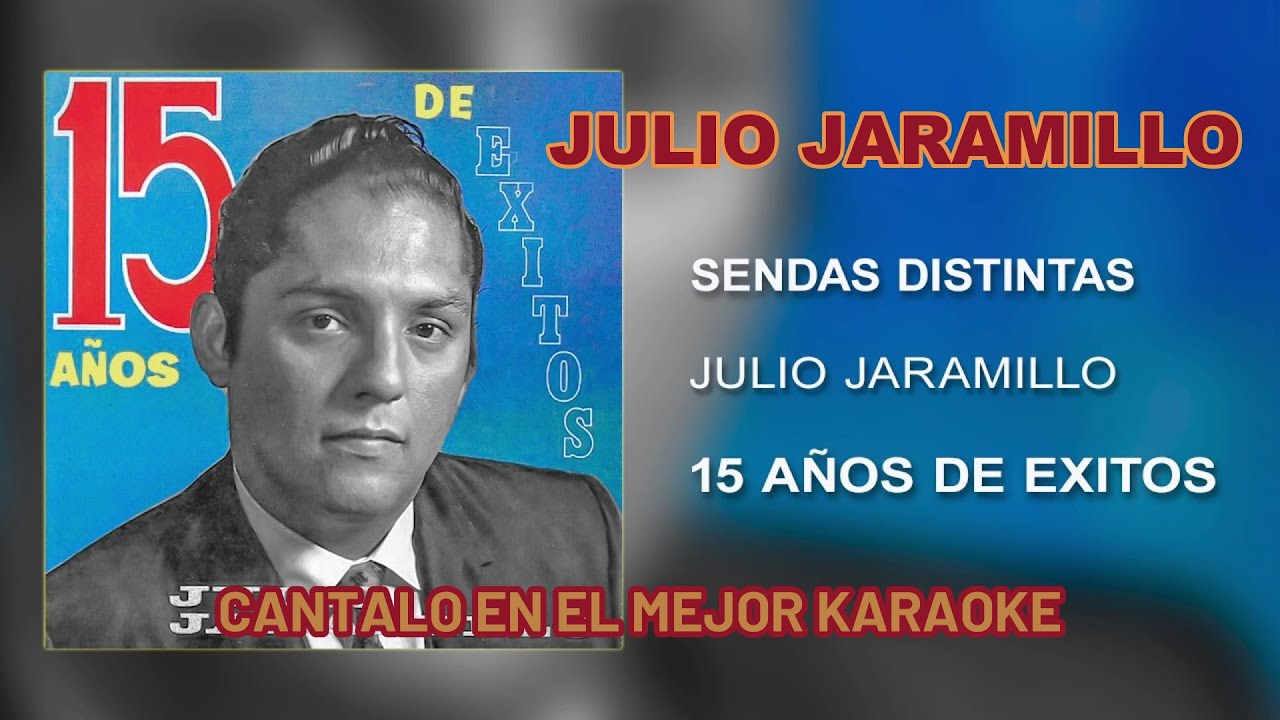 JULIO JARAMILLO   SENDAS DISTINTAS - KARAOKE