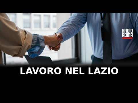 Lavoro nel Lazio, nei prossimi anni 356mila posti disponibili: li troveremo?