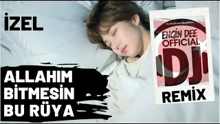 İzel ft Dj Engin Dee - Allahım Bitmesin Bu Rüya / Remix