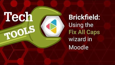 Brickfield: Using the Fix All Caps wizard in Moodle
