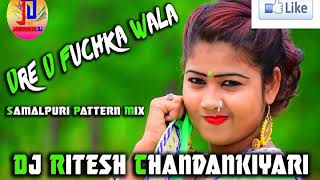  Ore O Fuchka Wala  Samalpuri  Mix  Dj Ritesh Chandankiyari  Super Hit Dj Song 