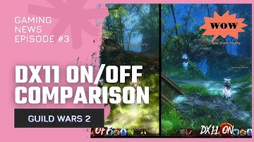 Gaming News - GW2 Directx11 on/off Comparison