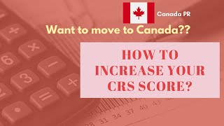 HOW TO IMPROVE YOUR CRS SCORE FOR CANADA PR APPLICATION - how to calculate, improve CRS score. screenshot 4