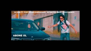 DJ M.B FT. YURTSEVEN KARDESLER - BITMEYEN HALAY (2023 REMIX) Resimi