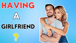 What Is It Like Having A Girlfriend