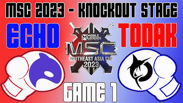 ECHO VS. TODAK | MSC 2023 | KNOCKOUT STAGE | GAME 1