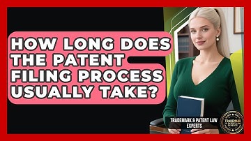 How Long Does the Patent Filing Process Usually Take? | Trademark and Patent Law Experts News