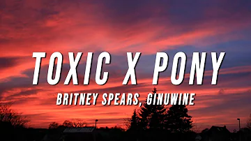 Britney Spears, Ginuwine - Toxic X Pony (TikTok Mashup) [Lyrics]