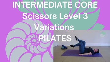 INTERMEDIATE CORE Scissors Level 3 Variations PILATES