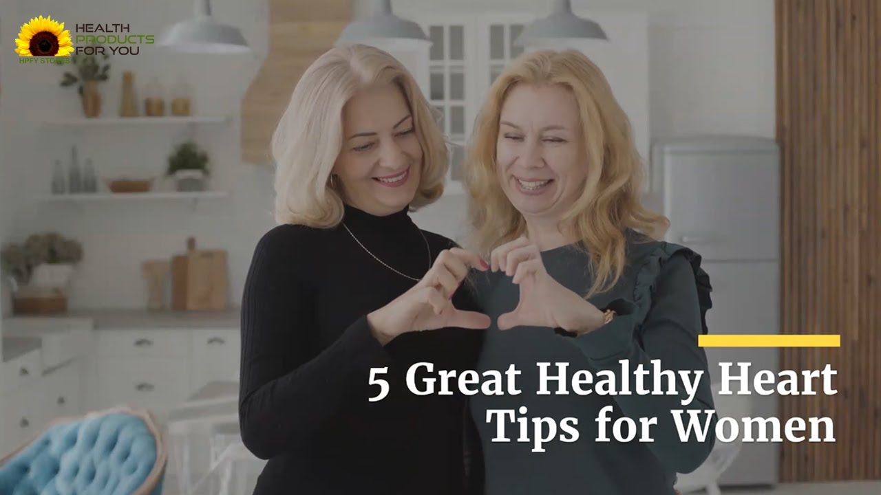 5 Great Tips for Women for a Healthy Heart - YouTube