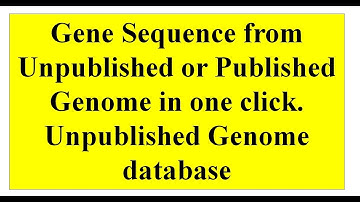 Extract gene sequences from unpublished or published genome #genomewidestudy