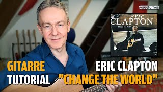 Gitarre Songtutorial : Eric Clapton "Change the World"