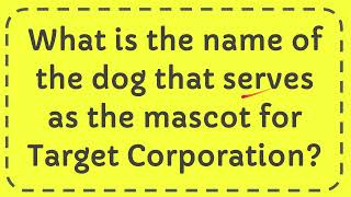 What is the name of the dog that serves as the mascot for Target Corporation?