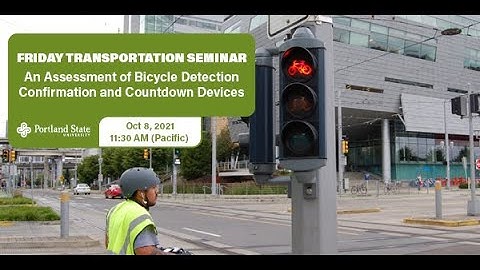 Friday Transportation Seminar: An Assessment of Bicycle Detection Confirmation and Countdown Devices