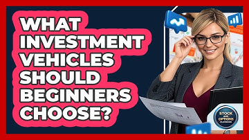 What Investment Vehicles Should Beginners Choose? - Stock and Options Playbook