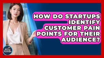 How Do Startups Identify Customer Pain Points For Their Audience? - The Startup Growth Hub
