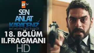 Sen Anlat Karadeniz 18. Bölüm 2. Fragmanı