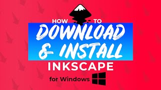 How to Download and Install Inkscape for Windows