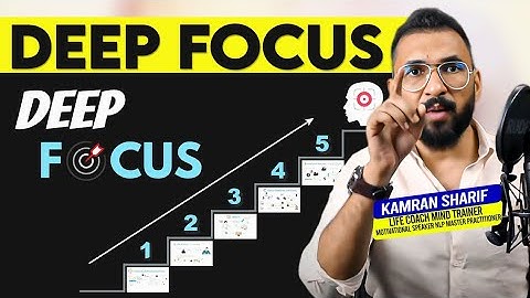 How To Deep Focus By Kamran Sharif