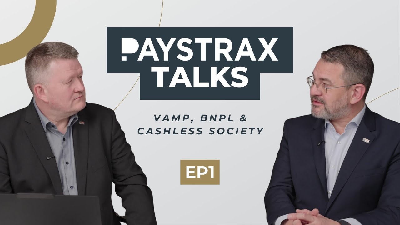 PAYSTRAX TALKS: VAMP, BNPL & CASHLESS SOCIETY | EP1