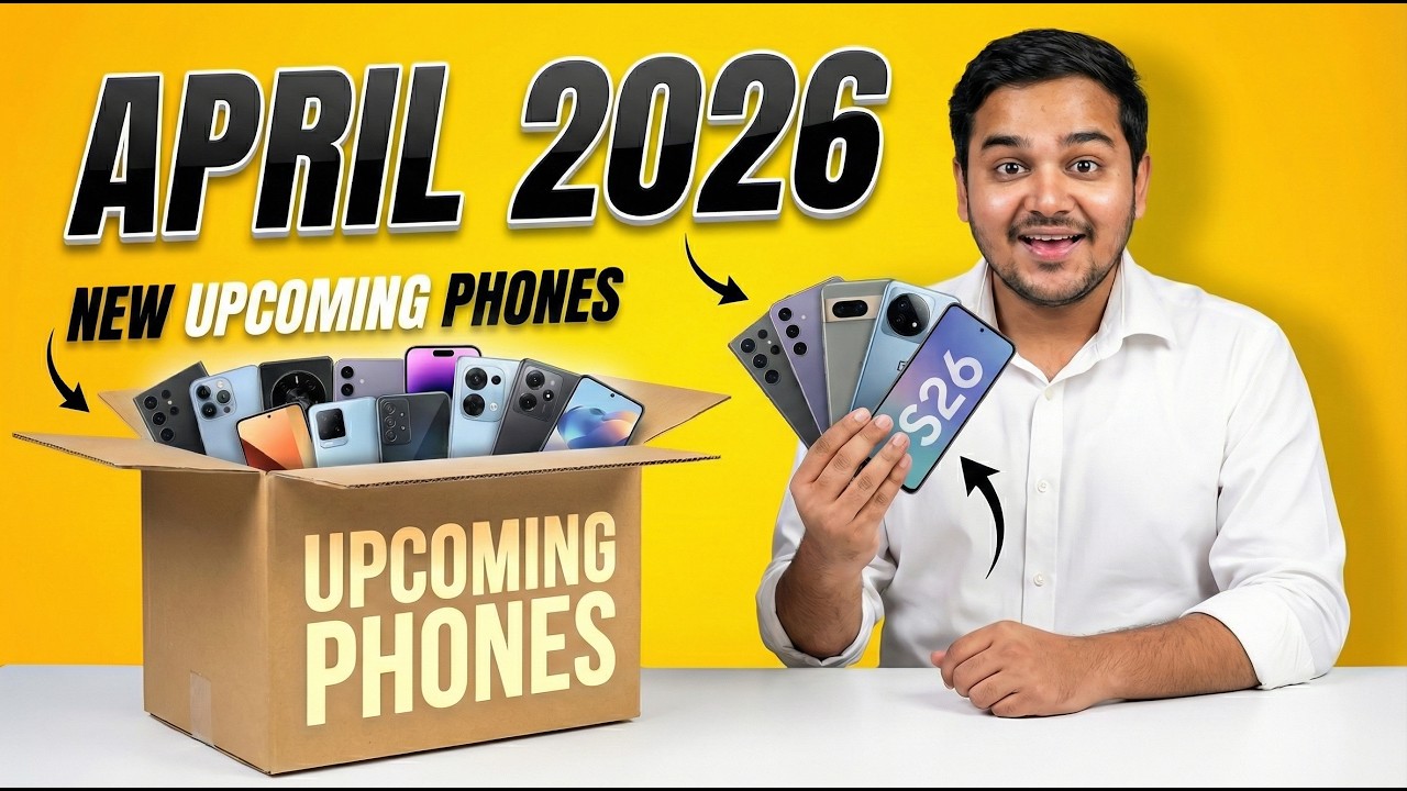April 2026 Upcoming Phones 🔥 Top 19 Smartphones You Should WAIT For ...