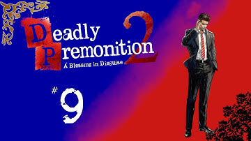 "Time To Waste" Deadly Premonition 2 [Blind] Part 9