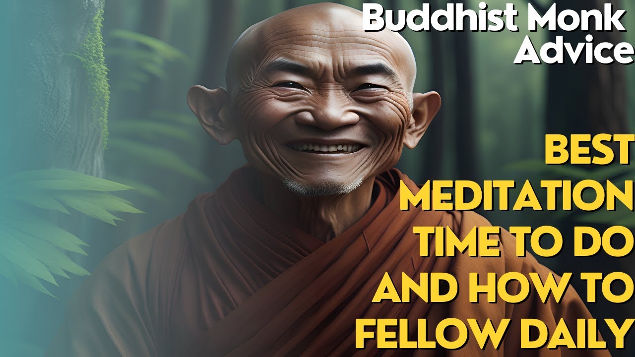 Buddhist Monk Advice on Best Meditation Time to Do and How to Fellow