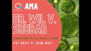 OpenAir AMA: Dr. Wil V. Srubar (CDR/Algae/Concrete)