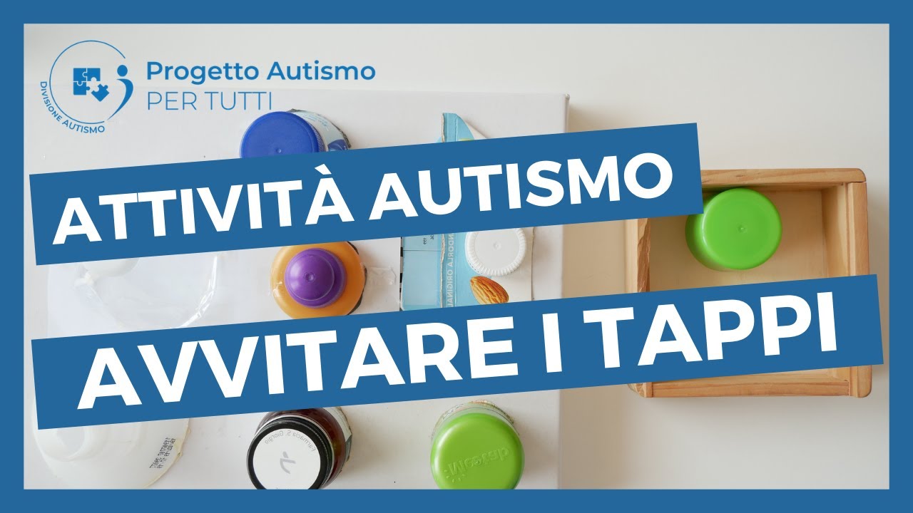 Attività per autistici: avvitare tappi per sviluppare la motricità