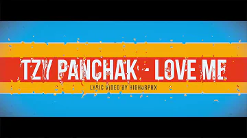 Tzy Panchak - Love Me (Lyrics Video)